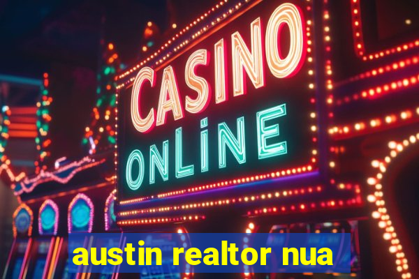 austin realtor nua